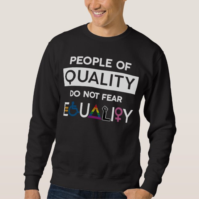 People Of Quality Do Not Fear Equality LGBT Pride Sweatshirt (Front)