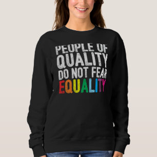 People Of Quality Don't Fear Equality  Civil Right Sweatshirt