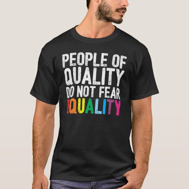 People Of Quality Don't Fear Equality  Civil Right T-Shirt (Front)