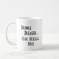 "People Pleaser... Oh Hell No" funny phrase