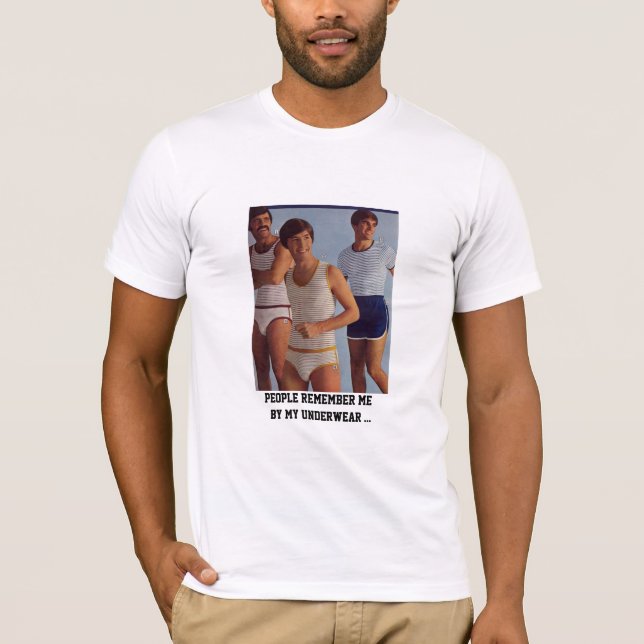 people remember me, by my underwear ... T-Shirt (Front)
