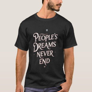 People’s Dreams Never End – Motivational Anime Quo T-Shirt