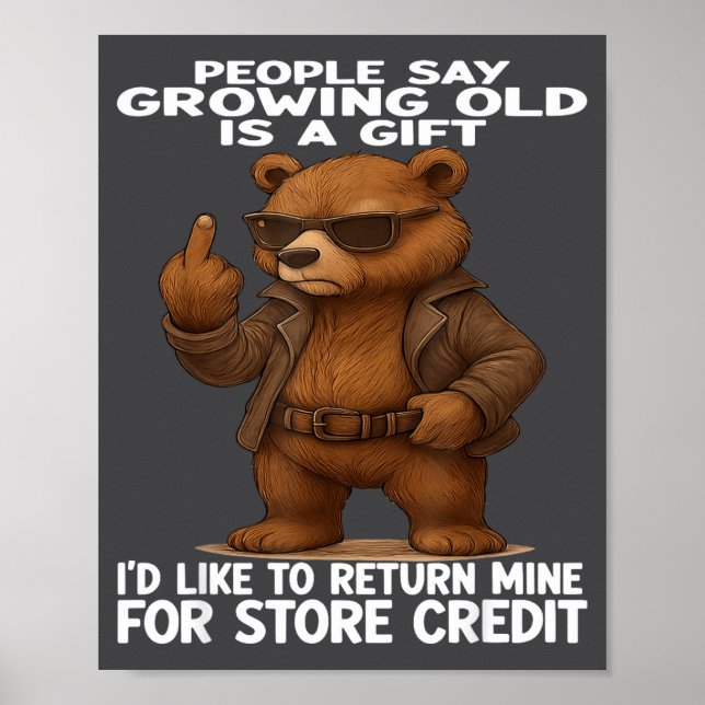 People Say Growing Old Is A Gift I'd Like To Retur Poster (Front)
