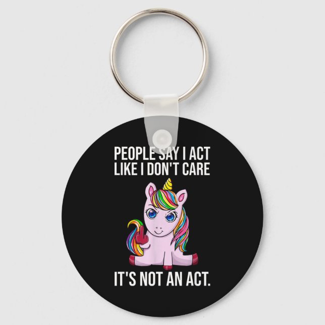 People Say I Act Like I Dont Care Funny Sarcastic  Key Ring (Front)