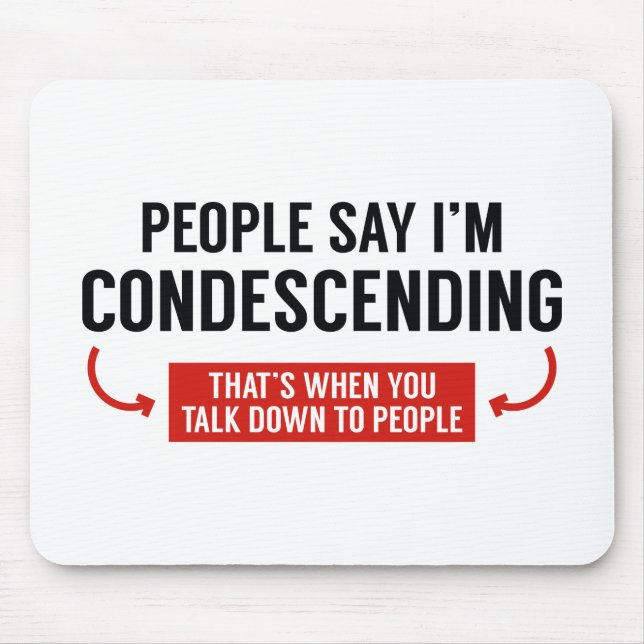 People Say I'm Condescending Mouse Mat (Front)