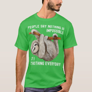 People say nothing is impossible but i do nothing  T-Shirt