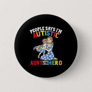People Says Im Autistic Aunt Says Im A Hero Autism 6 Cm Round Badge