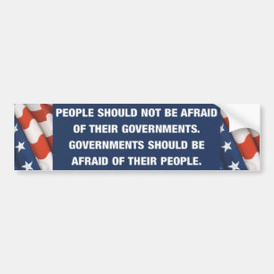 People should not be afraid of their governments bumper sticker
