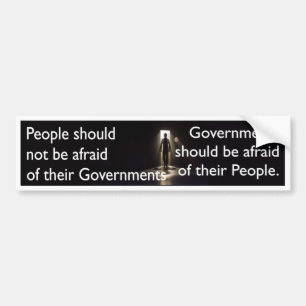 People should not be afraid of their governments bumper sticker