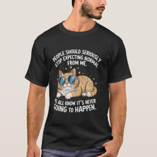 People Should Seriously Stop Expecting Normal From T-Shirt
