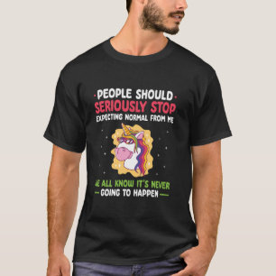 People Should Seriously Stop Expecting Normal From T-Shirt