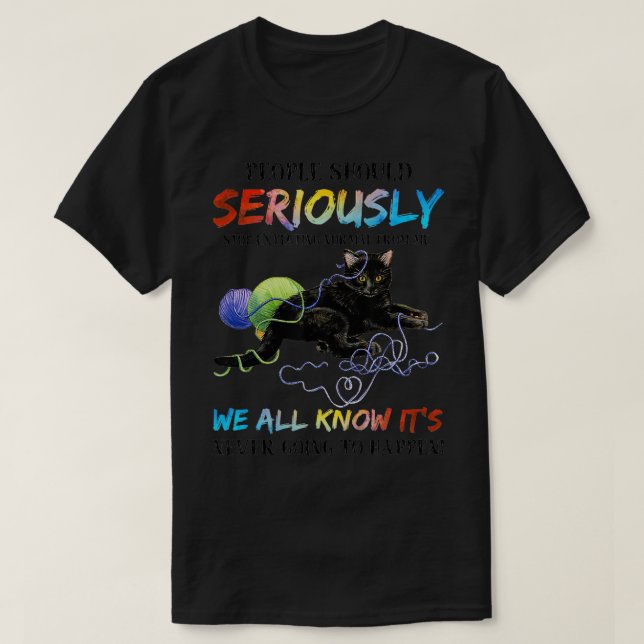 People Should Seriously Stop Expecting Normal Funn T-Shirt (Design Front)