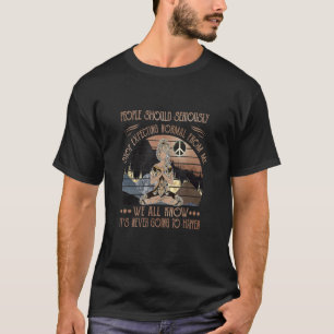 People Should Seriously Stop Expecting Normal Yoga T-Shirt