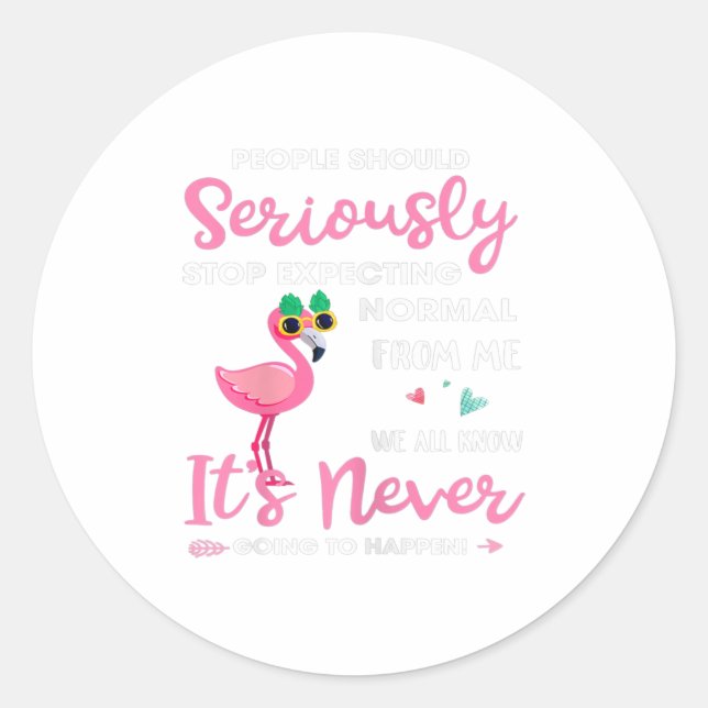 People Should Stop Expecting Normal From Me Classic Round Sticker (Front)