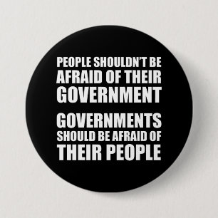 People Shouldn't Be Afraid Of Their Government 7.5 Cm Round Badge