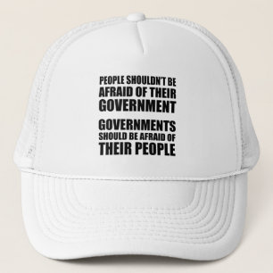 People Shouldn't Be Afraid Of Their Government Trucker Hat
