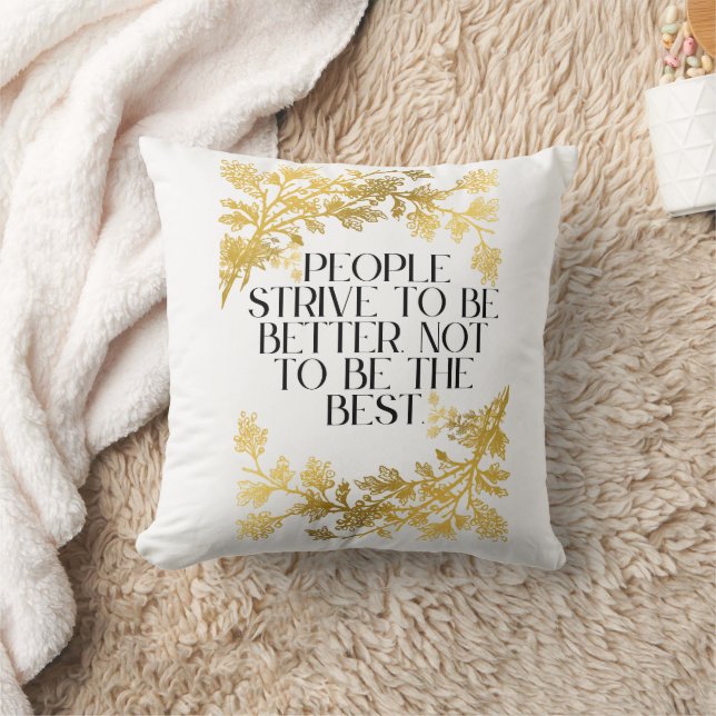 People strive to be better, not to be the best. cushion (Blanket)