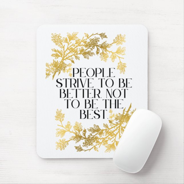 People strive to be better, not to be the best. mouse mat (With Mouse)