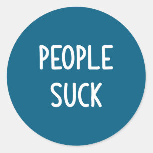 People Suck, Funny, Joke, Sarcastic, Family Classic Round Sticker