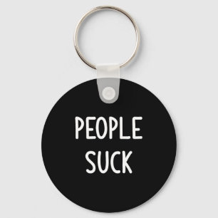 People Suck, Funny, Joke, Sarcastic, Family  Key Ring