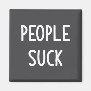 People Suck, Funny, Joke, Sarcastic, Family  Magnet