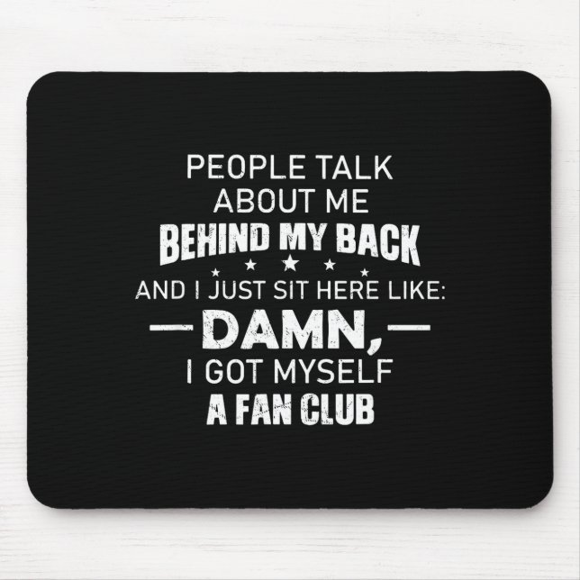 People Talk About Me Behind My Back And I Just Sit Mouse Mat (Front)