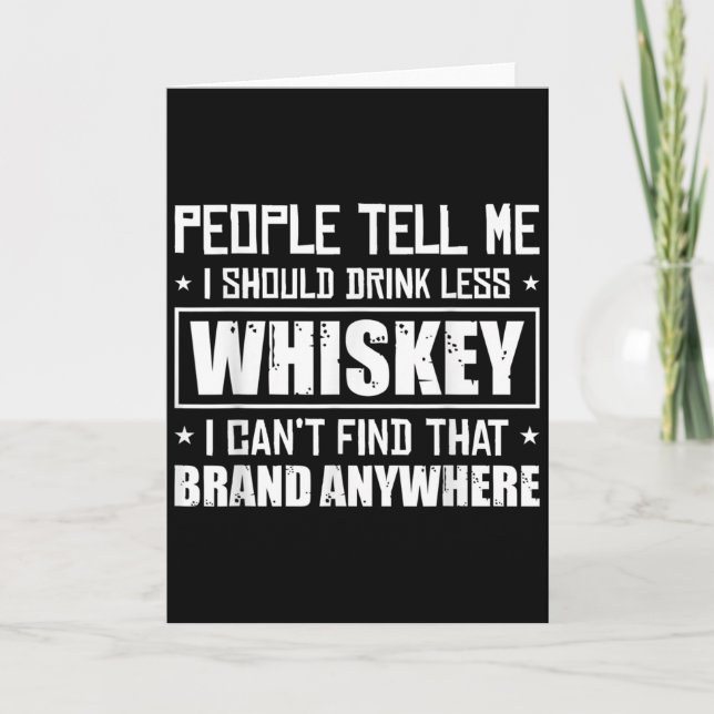 People Tell Me I Should Drink Less Whiskey Can´t F Card (Front)