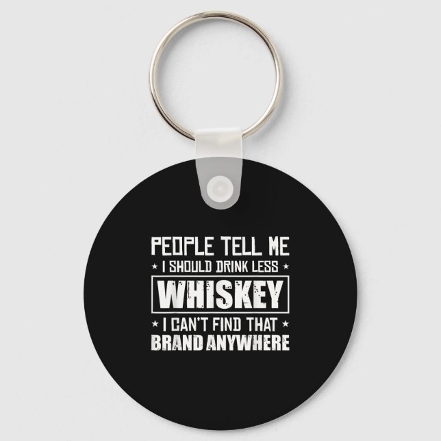People Tell Me I Should Drink Less Whiskey Can´t F Key Ring (Front)