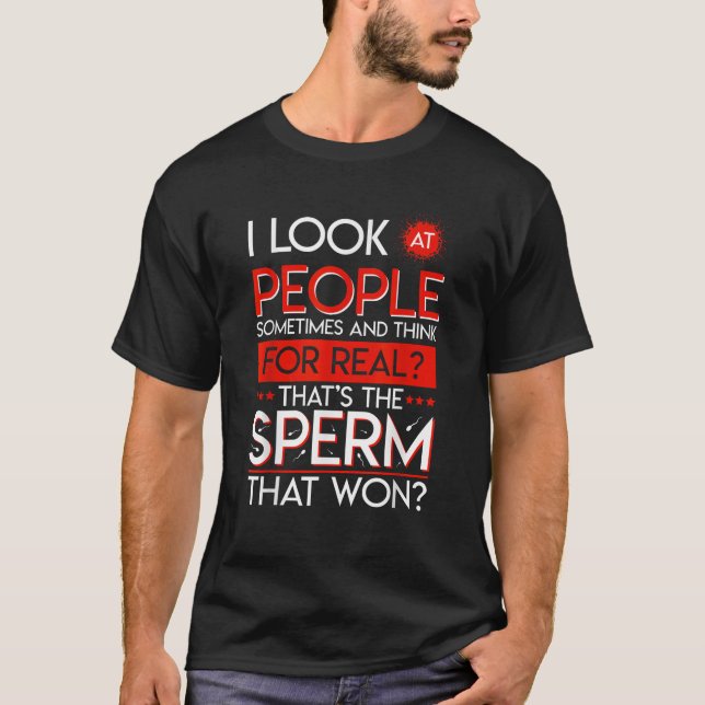 People The Sperm That Won Adult Humour Sarcastic D T-Shirt (Front)