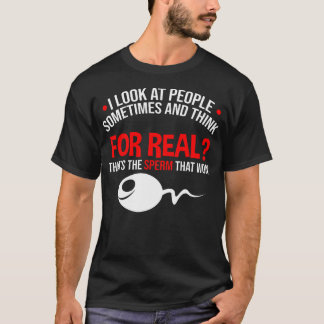 People The Sperm That Won Adult Humour Sarcastic  T-Shirt