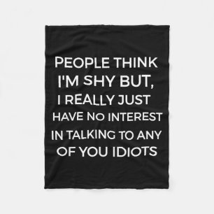 People Think I'm Shy, I Don't Want To Talk To You Fleece Blanket