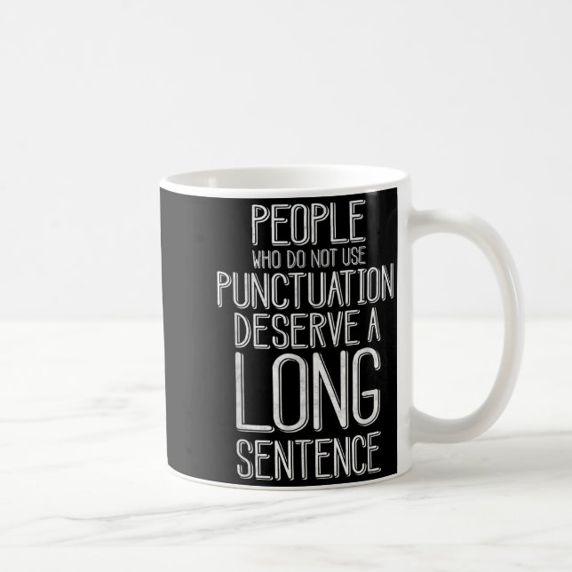 People Who Do Not Use Punctuation Funny Grammar  Coffee Mug (Right)