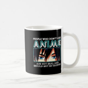 People Who Don't Like Anime For Women, Men, Teen G Coffee Mug