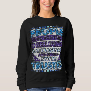 People Who Don't Like Cheerleading Should Not Be Sweatshirt