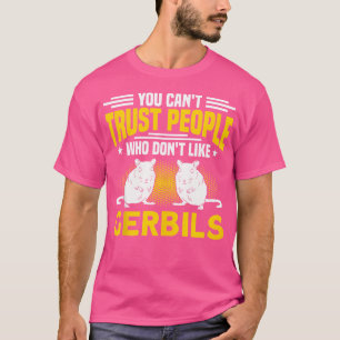 People Who Don'T Like Gerbils Gerbil Owners Gerbil T-Shirt