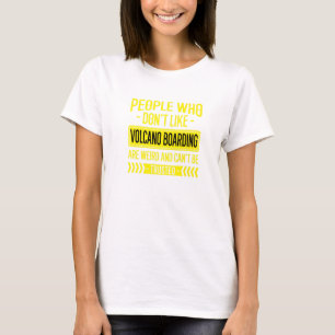 People Who Dont Like People Who Dont Like Volcano T-Shirt