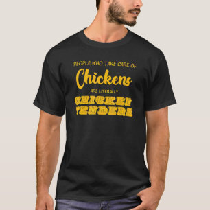 People Who Take Care Of Chickens Are Literally App T-Shirt