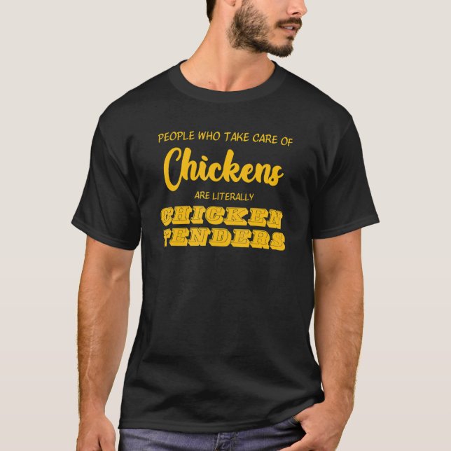 People Who Take Care Of Chickens Are Literally App T-Shirt (Front)