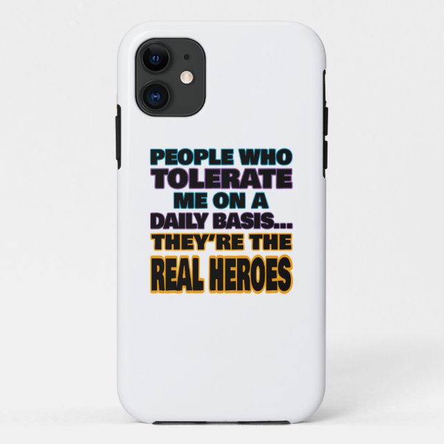 People Who Tolerate Me On A Daily Basis Are Heroes Case-Mate iPhone Case (Back)