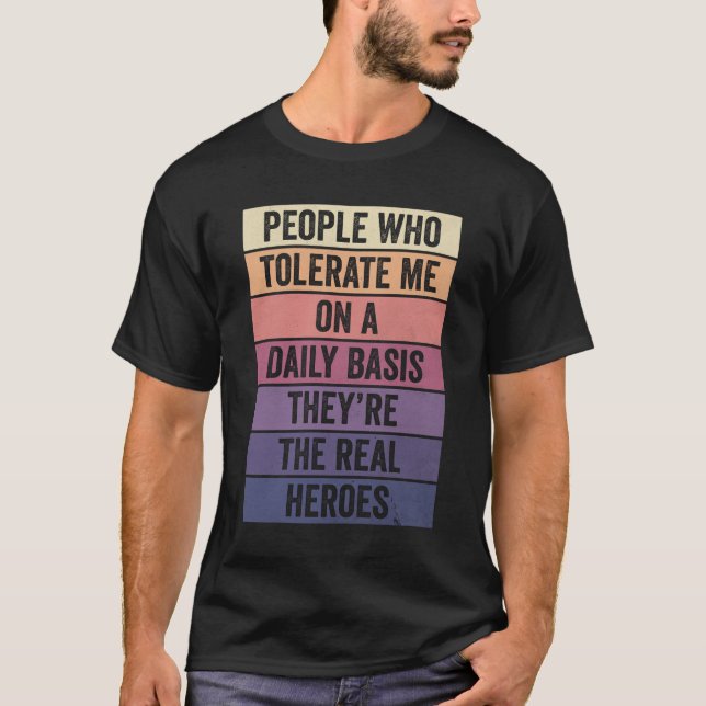 People Who Tolerate Me On A Daily Basis T-Shirt (Front)