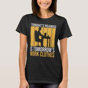 People Who Work From Home Tonight's Pyjamas Work A T-Shirt