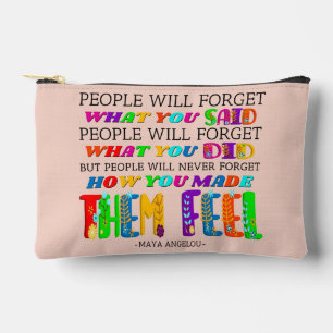 People Will Never Forget How You Made Them Feel  Accessory Pouch