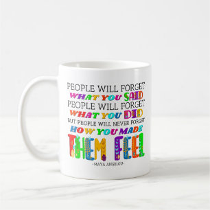 People Will Never Forget How You Made Them Feel Coffee Mug