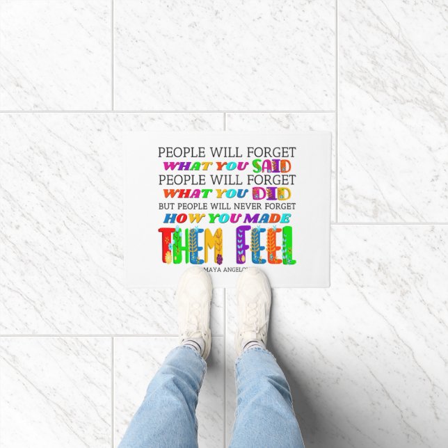 People Will Never Forget How You Made Them Feel  Doormat (Indoor)