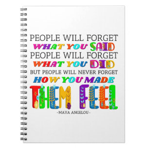 People Will Never Forget How You Made Them Feel  Notebook