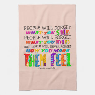 People Will Never Forget How You Made Them Feel  Tea Towel