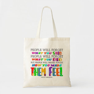 People Will Never Forget How You Made Them Feel  Tote Bag