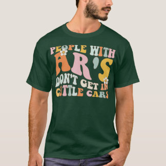 People With ARs Dont Get In Cattle Cars (34)  T-Shirt