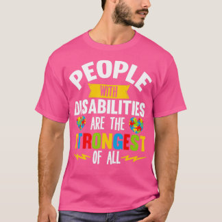 People With Disabilities Are The Strongest of All  T-Shirt