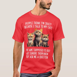 Peoplehink Im Crazy Because Ialk to My Cats gift T-Shirt